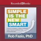 Simple Is the New Smart Lib/E: 26 Success Strategies to Build Confidence, Inspire Yourself, and Reach Your Ultimate Potential