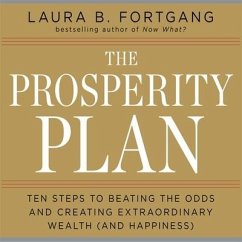 The Prosperity Plan Lib/E: Ten Steps to Beating the Odds and Discovering Greater Wealthand Happiness Than You Ever Thought Possible - Berman Fortgang, Laura