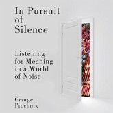 In Pursuit of Silence Lib/E: Listening for Meaning in a World of Noise