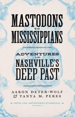 Mastodons to Mississippians - Deter-Wolf, Aaron; Peres, Tanya M