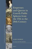 Empresses and Queens in the Courtly Public Sphere from the 17th to the 20th Century