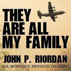 They Are All My Family: A Daring Rescue in the Chaos of Saigon's Fall - Riordan, John P.