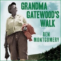 Grandma Gatewood's Walk: The Inspiring Story of the Woman Who Saved the Appalachian Trail - Montgomery, Ben