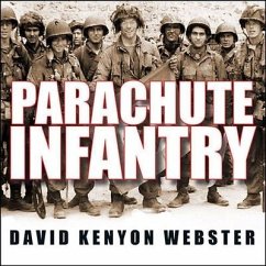 Parachute Infantry Lib/E: An American Paratrooper's Memoir of D-Day and the Fall of the Third Reich - Webster, David Kenyon
