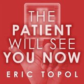 The Patient Will See You Now Lib/E: The Future of Medicine Is in Your Hands