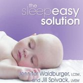 The Sleepeasy Solution Lib/E: The Exhausted Parent's Guide to Getting Your Child to Sleep---From Birth to Age 5