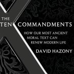 The Ten Commandments Lib/E: How Our Most Ancient Moral Text Can Renew Modern Life