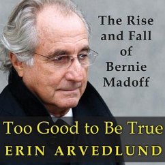 Too Good to Be True Lib/E: The Rise and Fall of Bernie Madoff - Arvedlund, Erin