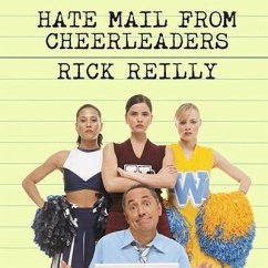 Hate Mail from Cheerleaders Lib/E: And Other Adventures from the Life of Reilly - Reilly, Rick