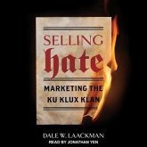 Selling Hate Lib/E: Marketing the Ku Klux Klan