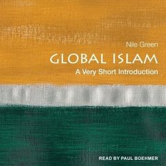 Global Islam Lib/E: A Very Short Introduction - Green, Nile