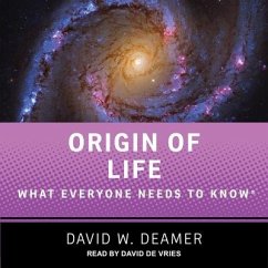 Origin of Life: What Everyone Needs to Know - Deamer, David W.