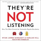 They're Not Listening Lib/E: How the Elites Created the Nationalist Populist Revolution