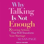 Why Talking Is Not Enough Lib/E: Eight Loving Actions That Will Transform Your Marriage