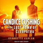 Candice Cushing and the Lost Tomb of Cleopatra Lib/E