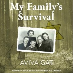 My Family's Survival Lib/E: The True Story of How the Shwartz Family Escaped the Nazis and Survived the Holocaust - Gat, Aviva