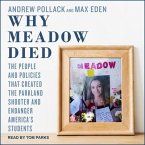 Why Meadow Died Lib/E: The People and Policies That Created the Parkland Shooter and Endanger America's Students