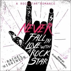 Never Fall in Love with a Rockstar - Higginson, Rachel