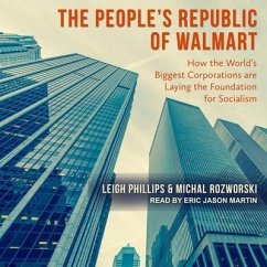 The People's Republic of Walmart - Phillips, Leigh; Rozworski, Michael; Rozworski, Michal