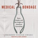 Medical Bondage Lib/E: Race, Gender, and the Origins of American Gynecology