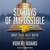 Six Days of Impossible Lib/E: Navy Seal Hell Week - A Doctor Looks Back