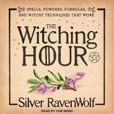 The Witching Hour Lib/E: Spells, Powders, Formulas, and Witchy Techniques That Work