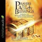 Prayers That Activate Blessings Lib/E: Experience the Protection, Power & Favor of God for You & Your Loved Ones