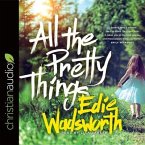 All the Pretty Things Lib/E: The Story of a Southern Girl Who Went Through Fire to Find Her Way Home