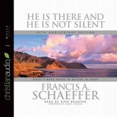He Is There and He Is Not Silent Lib/E: Does It Make Sense to Believe in God?