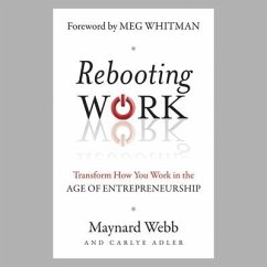 Rebooting Work Lib/E: Transform How You Work in the Age of Entrepreneurship - Webb, Maynard; Adler, Carlye