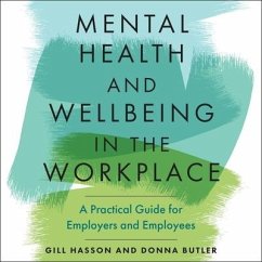 Mental Health and Wellbeing in the Workplace Lib/E: A Practical Guide for Employers and Employees - Hasson, Gill; Butler, Donna