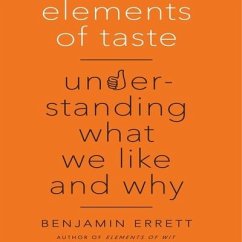 Elements of Taste Lib/E: Understanding What We Like and Why - Errett, Benjamin