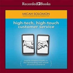 High-Tech, High-Touch Customer Service Lib/E: Inspire Timeless Loyalty in the Demanding New World of Social Commerce - Solomon, Micah