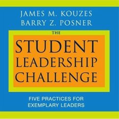 The Student Leadership Challenge: Five Practices for Exemplary Leaders - Kouzes, James M.; Posner, Barry Z.