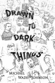 Drawn To Dark Things