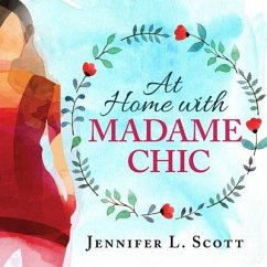 At Home with Madame Chic Lib/E: Becoming a Connoisseur of Daily Life - Scott, Jennifer L.