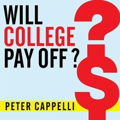 Will College Pay Off?: A Guide to the Most Important Financial Decision You'll Ever Make - Cappelli, Peter
