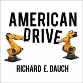 American Drive Lib/E: How Manufacturing Will Save Our Country