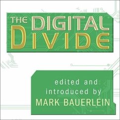 The Digital Divide Lib/E: Writings for and Against Facebook, Youtube, Texting, and the Age of Social Networking - Various Authors; Bauerlein, Mark