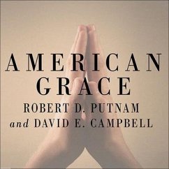 American Grace Lib/E: How Religion Divides and Unites Us - Putnam, Robert D.; Campbell, David E.