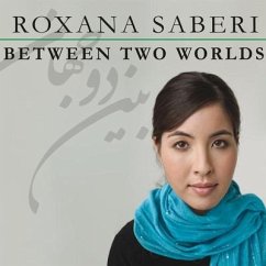 Between Two Worlds: My Life and Captivity in Iran - Saberi, Roxana