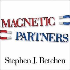 Magnetic Partners: Discover How the Hidden Conflict That Once Attracted You to Each Other Is Now Driving You Apart - Betchen, Stephen J.