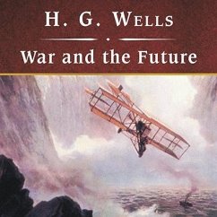 War and the Future, with eBook Lib/E - Wells, H. G.