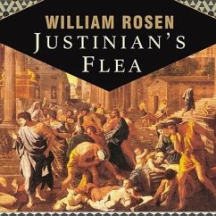 Justinian's Flea Lib/E: Plague, Empire, and the Birth of Europe - Rosen, William