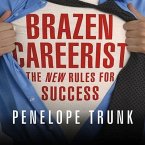 Brazen Careerist Lib/E: The New Rules for Success
