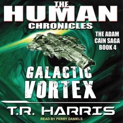 Galactic Vortex Lib/E: Set in the Human Chronicles Universe - Harris, T. R.
