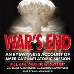 War's End Lib/E: An Eyewitness Account of America's Last Atomic Mission