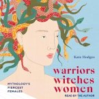 Warriors, Witches, Women: Mythology's Fiercest Females