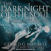 The Dark Night of the Soul Lib/E: A Psychiatrist Explores the Connection Between Darkness and Spiritual Growth