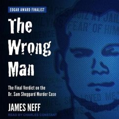 The Wrong Man: The Final Verdict on the Dr. Sam Sheppard Murder Case - Neff, James